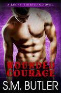 Wounded Courage (Lucky Thirteen #2) by S.M. Butler