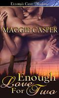 Enough Love For Two (Raising Cain #2) by Maggie Casper