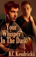 Your Whisper in the Dark (The Men of Marionville #4) by K.C. Kendricks