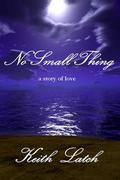 No Small Thing by Keith Latch