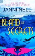 Island Of Secrets (Allegra Fairweather Mystery #4) by Janni Nell