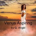 Venus Aspiring by Golden Angel