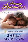 Always Remember (Rocky Mountain Romance #1) by Sheila Seabrook