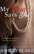 My Heart Says Yes - Emma & Caleb (The Blakely Sisters #1) by Ashley Blake