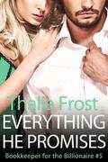 Everything He Promises (Bookkeeper for the Billionaire #5) by Thalia Frost