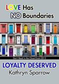Loyalty Deserved (Don't Read in the Closet Events) by Kathryn Sparrow