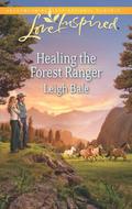 Healing the Forest Ranger (The Forest Rangers #5) by Leigh Bale