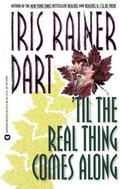 'Til the Real Thing Comes Along by Iris Rainer Dart