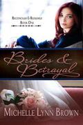 Brides and Betrayal (Reconciled and Redeemed #1) by Michelle Lynn Brown