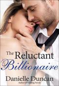 The Reluctant Billionaire, A BBW Billionaire Romance by Danielle Duncan