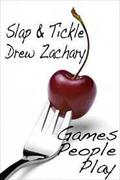 Slap and Tickle (Games People Play) by Drew Zachary