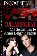 Collaring Kat (Incognito #5) by Madison Layle