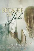 Because of Jade (Vasquez & James #5) by Lou Sylvre