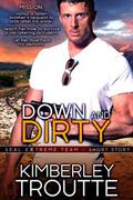 Down and Dirty (SEAL EXtreme Team #1.5) by Kimberley Troutte
