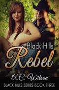 Black Hills Rebel (Black Hills #3) by A.C. Wilson