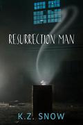 Resurrection Man by K.Z. Snow