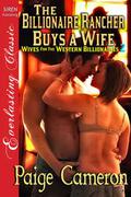 The Billionaire Rancher Buys a Wife (Wives for the Western Billionaires #2) by Paige Cameron