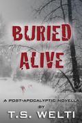 Buried Alive (No Shelter Trilogy #3) by T.S. Welti