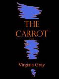 The Carrot by Virginia Gray