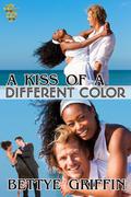 A Kiss of a Different Color by Bettye Griffin