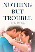 Nothing but Trouble (Trouble #4) by Erin Kern
