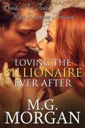 Loving the Billionaire Ever After (Billionaire Brothers #7) by M.G. Morgan
