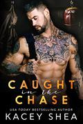 Caught in the Chase (Caught #3) by Kacey Shea