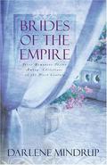 Brides Of The Empire (Brides of the Empire) by Darlene Mindrup