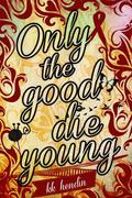 Only The Good Die Young by K.K. Hendin