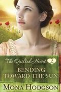 Bending Toward the Sun (Quilted Hearts #2) by Mona Hodgson