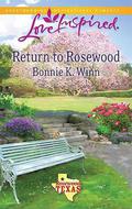 Return to Rosewood (Rosewood, Texas #5) by Bonnie K. Winn