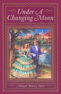 Under A Changing Moon by Margot Benary-Isbert