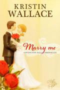 Marry Me (Covington Falls Chronicles #1) by Kristin Wallace