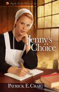 Jenny's Choice (Apple Creek Dreams #3) by Patrick E. Craig
