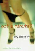 Got a Minute?: Sixty Second Erotica by Thea Hutcheson