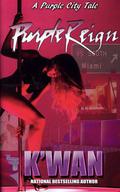 Purple Reign: A Novella (Purple City #1) by K'wan