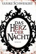 Das Herz der Nacht by Ulrike Schweikert