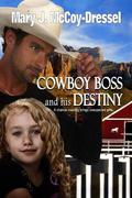 Cowboy Boss and his Destiny (Double Dutch Ranch Series: Love at First Sight #1) by Mary J. McCoy-Dressel