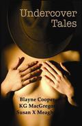 Undercover Tales by Blayne Cooper