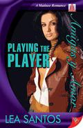 Playing the Player (Amigas y Amor #4) by Lea Santos