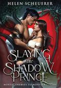 Slaying the Shadow Prince by Helen Scheuerer