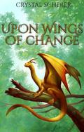Upon Wings of Change (Upon Wings Of Change #1) by Crystal Scherer