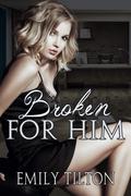 Broken for Him by Emily Tilton
