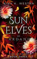 Sun Elves of Ardani (Elves of Ardani #3) by Nina K. Westra