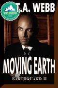 Moving Earth (Earthquake #2) by T.A. Webb