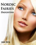 Nordic Fairies, Part 4: Daughters (Nordic Fairies #1D) by Saga Berg