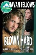 Blown Hard (Whispering Winds #3) by Havan Fellows