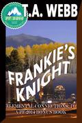 Frankie's Knight: Elemental Connections: IV (Earthquake #3.5) by T.A. Webb
