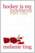Hockey Is My Boyfriend  (Part Two) by Melanie Ting