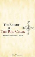 The Knight and The Red Cloak (Knights of The Compass #2) by Dru Wellington